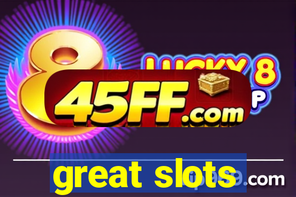 great slots